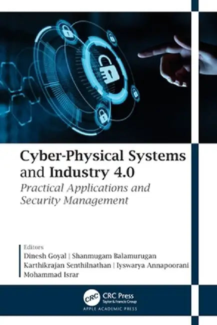 Cyber-Physical Systems and Industry 4.0: Practical Applications and Security Management by Dinesh Goyal