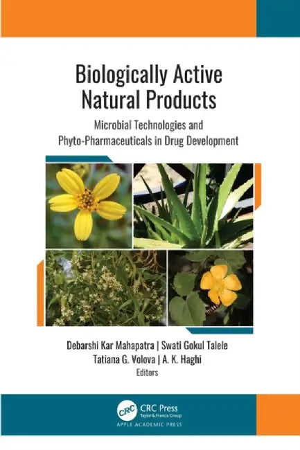 Biologically Active Natural Products: Microbial Technologies and Phyto-Pharmaceuticals in Drug Development by Debarshi Kar Mahapatra