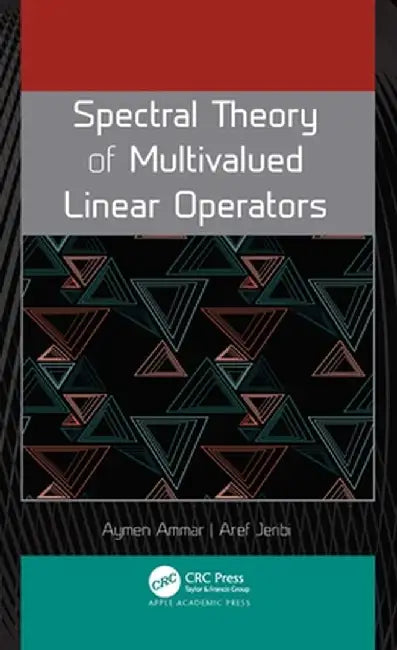 Spectral Theory of Multivalued Linear Operators by Aymen Ammar