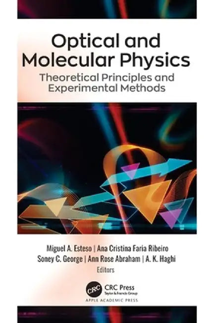 Optical and Molecular Physics: Theoretical Principles and Experimental Methods by Miguel A. Esteso