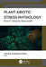 Plant Abiotic Stress Physiology by Tariq Aftab