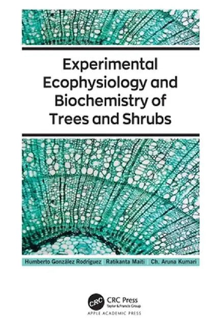Experimental Ecophysiology and Biochemistry of Trees and Shrubs by Humbe González Rodríguez
