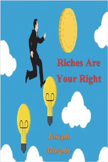 Riches Are Your Right by Murphy, Joseph