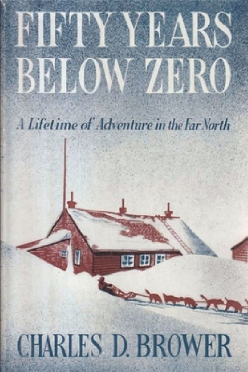 Fifty Years Below Zero by Charles Brower