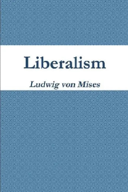 Liberalism by Ludwig Von Mises