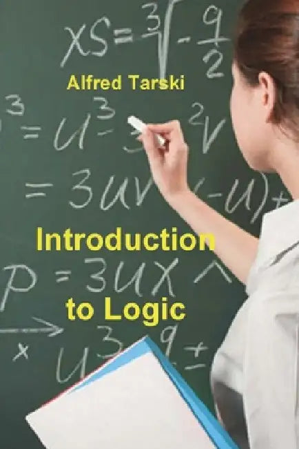 Introduction to Logic: and to the Methodology of Deductive Sciences by Alfred Tarski