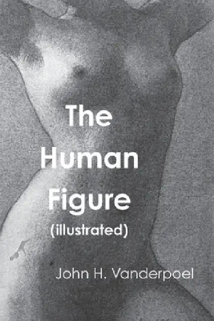 The Human Figure by John H. Vanderpoel