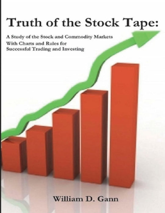 Truth Of The Stock Tape  by William D. Gann