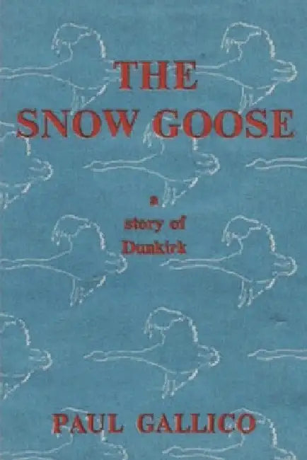 The Snow Goose - A Story of Dunkirk by Paul Gallico