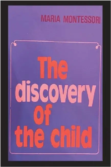 The Discovery of the Child by Montessori, Maria
