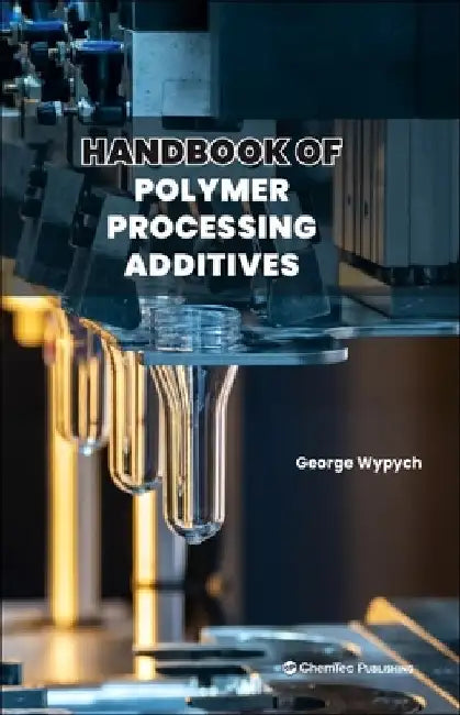 Handbook of Polymer Processing Additives by George Wypych