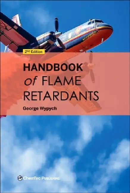 Handbook of Flame Retardants by George Wypych