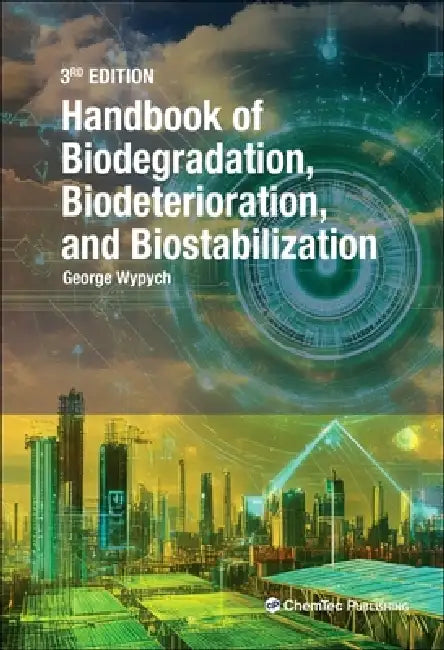 Handbook of Material Biodegradation, Biodeterioration, and Biostablization by George Wypych, Michalina Falkiewicz-Dulik, Katarzyna Janda