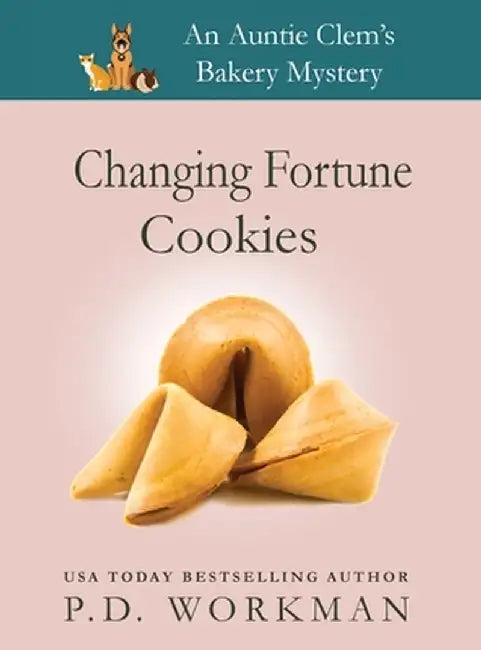 Changing Fortune Cookies: A Cozy Culinary & Pet Mystery by P. D. Workman