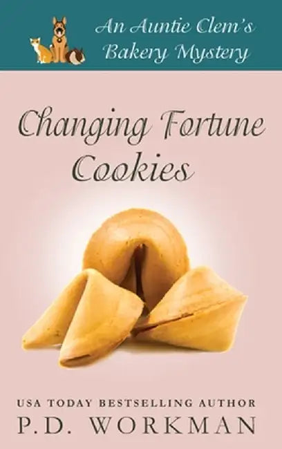 Changing Fortune Cookies: A Cozy Culinary & Pet Mystery by P. D. Workman