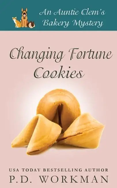 Changing Fortune Cookies: A Cozy Culinary & Pet Mystery by P. D. Workman