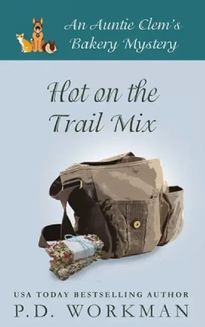 Hot on the Trail Mix: A Cozy Culinary & Pet Mystery by P. D. Workman