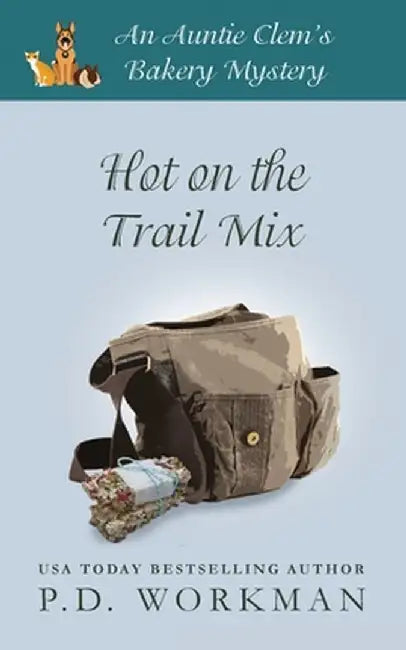 Hot on the Trail Mix: A Cozy Culinary & Pet Mystery by P. D. Workman