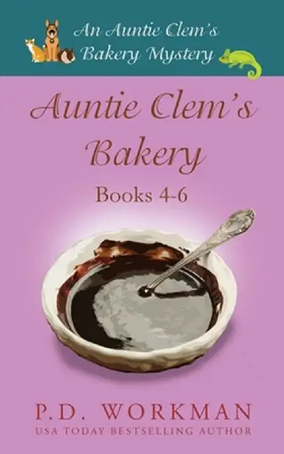 Auntie Clem's Bakery 4-6: Cozy Culinary & Pet Mysteries by P. D. Workman