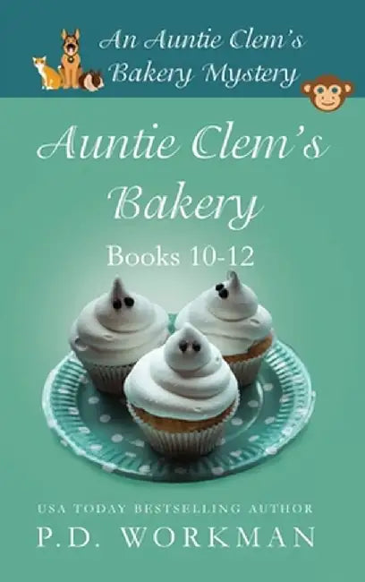 Auntie Clem's Bakery 10-12: Cozy Culinary & Pet Mysteries by P. D. Workman