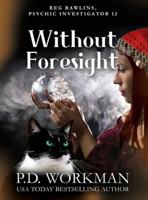 Without Foresight: A Paranormal & Cat Cozy Mystery by P. D. Workman