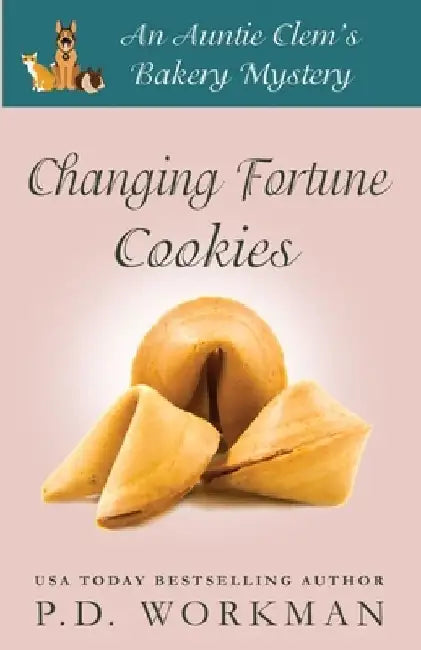 Changing Fortune Cookies by P. D. Workman