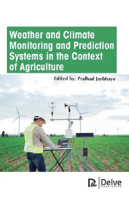 Weather and Climate Monitoring and Prediction Systems in the Context of Agriculture by Pralhad Jaybhaye