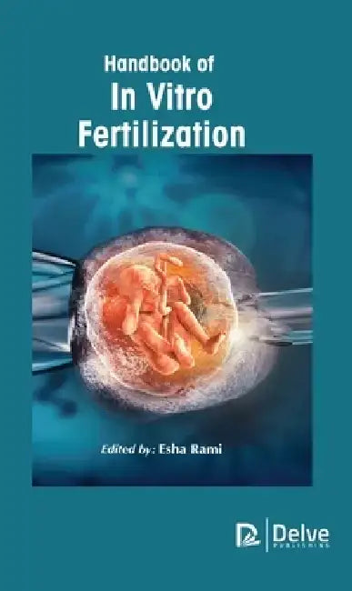 Handbook of in Vitro Fertilization by Esha Rami