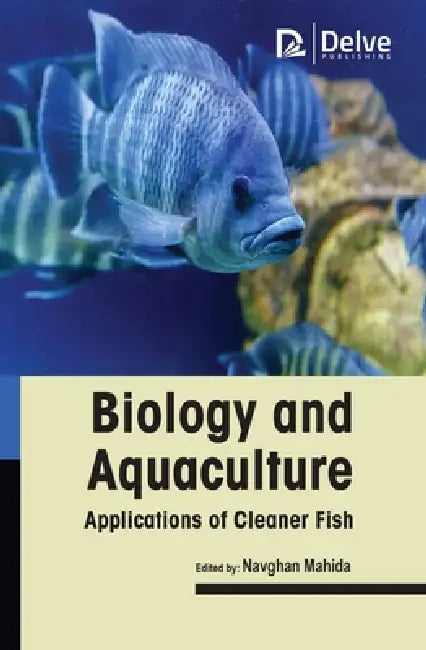 Biology and Aquaculture Applications of Cleaner Fish by Navghan Mahida