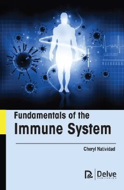 Fundamentals of the Immune System by Cheryl Natividad