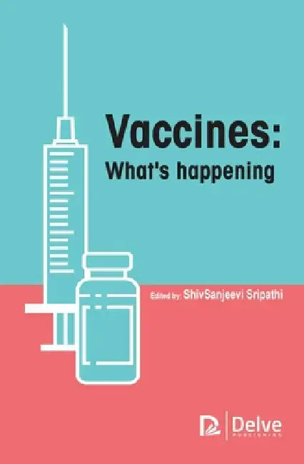 Vaccines: What's Happening by Shivsanjeevi Sripathi