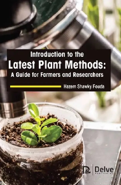 Introduction to the Latest Plant Methods: A Guide for Farmers and Researchers by Hazem Shawky Fouda