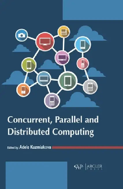 Concurrent, Parallel and Distributed Computing by Adele Kuzmiakova