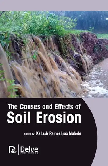 The Causes and Effects of Soil Erosion by Kailash Rameshrao Malode