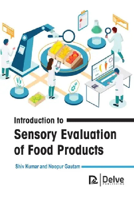 Introduction to Sensory Evaluation of Food Products by Shiv Kumar, Noopur Gautam