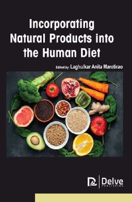 Incorporating Natural Products Into the Human Diet by Laghulkar Anita Marotirao