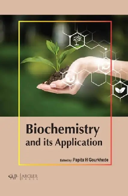 Biochemistry and Its Application by Papita H. Gourkhede