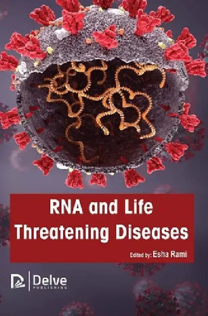 RNA and Life Threatening Diseases by Esha Rami
