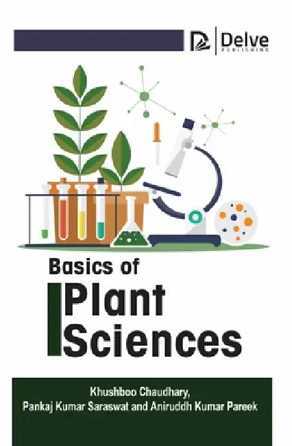 Basics of Plant Sciences by Khushboo Chaudhary, Pankaj Kumar Saraswat, Aniruddh Kumar Pareek