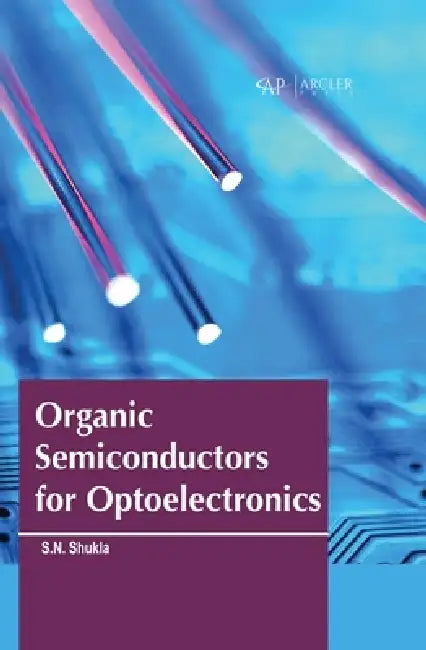 Organic Semiconductors for Optoelectronics by Sachchidanand Shukla