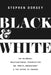 Black and White: An Intimate, Multicultural Perspective on White Advantage and the Paths to Change by Stephen Dorsey