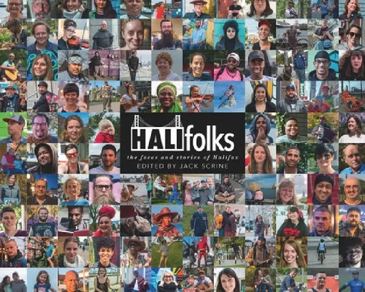 Halifolks: The Faces and Stories of Halifax by Jack Scrine