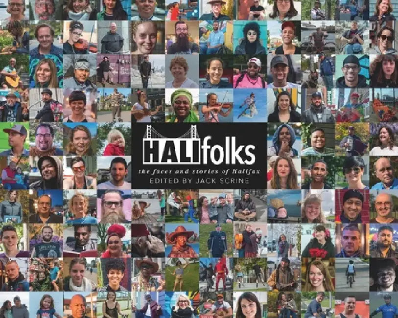Halifolks: The Faces and Stories of Halifax by Jack Scrine