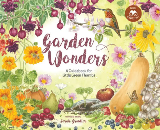 Garden Wonders: A Guidebook for Little Green Thumbs by Sarah Grindler