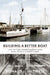 Building a Better Boat: How the Cape Island Longliner Saved Nova Scotia's Inshore Fishery by Donald J. Feltmate