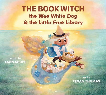 The Book Witch, the Wee White Dog, and the Little Free Library (Pb) by Lana Shupe