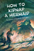 How to Kidnap a Mermaid by Andy Tolson
