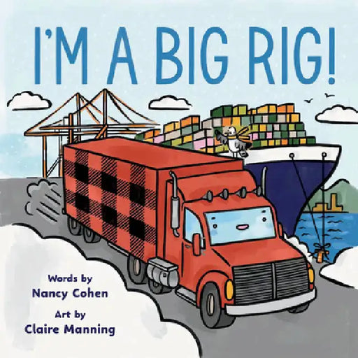 I'm a Big Rig! by Nancy Cohen, Claire Manning