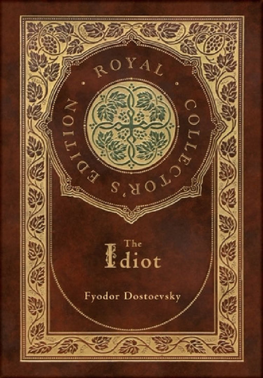 The Idiot (Royal Collector's Edition) (Case Laminate Hardcover with Jacket)  by Fyodor Dostoevsky
