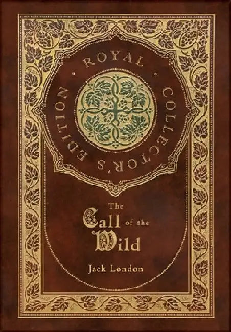 The Call of the Wild (Royal Collector's Edition) by Jack London